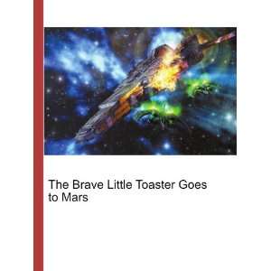  The Brave Little Toaster Goes to Mars Ronald Cohn Jesse 
