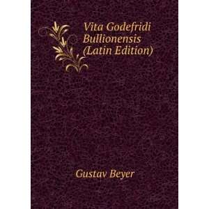  Vita Godefridi Bullionensis (Latin Edition) Gustav Beyer Books
