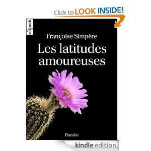 Les latitudes amoureuses (French Edition) Françoise Simpère  