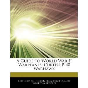  A Guide to World War II Warplanes Curtiss P 40 Warhawk 