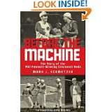 Before the Machine The Story of the 1961 Pennant Winning Reds by Mark 