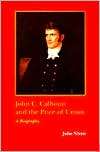 John C. Calhoun and the Price of Union A Biography, (0807118583 