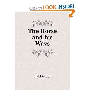  The Horse and his Ways Blackie Son Books
