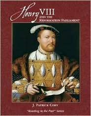 Henry VIII and the Reformation Parliament, (0321418786), Patrick J 