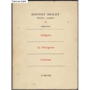     Antigone, Le précepteur, Coriolan Bertolt Brecht Books