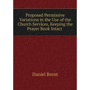   Church Services, Keeping the Prayer Book Intact . Daniel Brent Books