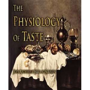   Physiology of Taste [Paperback] Jean Anthelme Brillat Savarin Books
