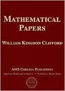 Mathematical Papers by William Kingdon Clifford