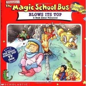  School Bus Blows Its Top A Book About Volcanoes (Magic School Bus 