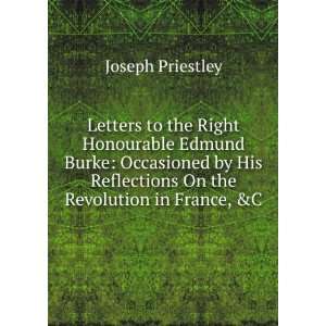   Burke Occasioned by His Reflections On the Revolution in France, &C