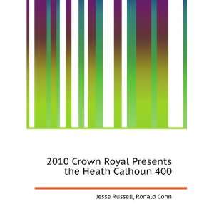   Royal Presents the Heath Calhoun 400 Ronald Cohn Jesse Russell Books