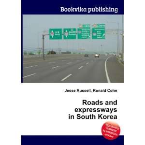   Roads and expressways in South Korea Ronald Cohn Jesse Russell Books