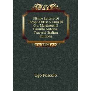   Camillo Antona Traversi (Italian Edition) Ugo Foscolo Books