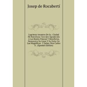   SeÃ±or, Don Carlos Ii . (Spanish Edition) Josep de RocabertÃ