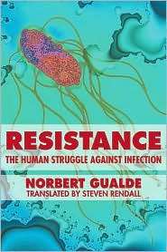 Resistance The Human Struggle against Infection, (1932594000 