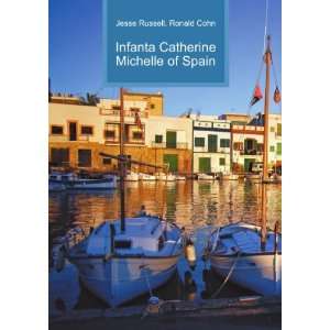   Infanta Catherine Michelle of Spain Ronald Cohn Jesse Russell Books