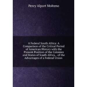   of the Advantages of a Federal Union . Percy Alport Molteno Books