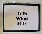 IT IS WHAT IT IS~FuNNy Home Decor SIGN C Store 4 All H