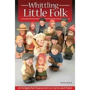  Whittling Little Folk 20 Delightful Characters to Carve 