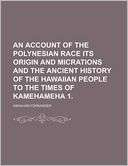 An Account Of The Polynesian Race Its Origin And Micrations And The 