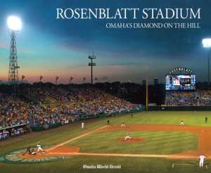 Rosenblatt Stadium Omahas Diamond on the Hill