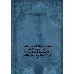  Debates of the House of Commons, from 1667 to 1694 