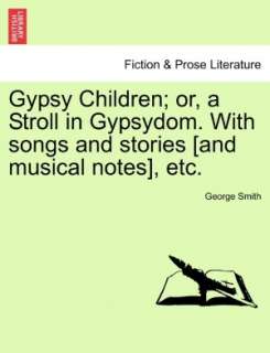 Gypsy Children; Or, A Stroll In Gypsydom. With Songs And Stories [And 