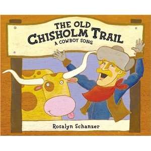   Old Chisholm Trail A Cowboy Song [Hardcover] Rosalyn Schanzer Books
