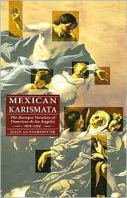 Mexican Karismata The Baroque Vocation of Francisca de Los Angeles 