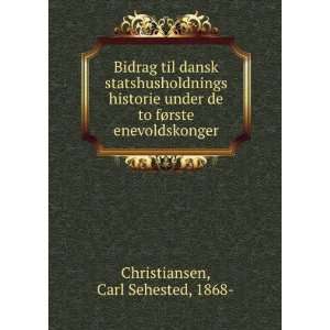   to fÃ¸rste enevoldskonger Carl Sehested, 1868  Christiansen Books