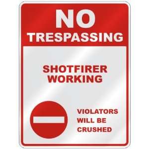 NO TRESPASSING  SHOTFIRER WORKING VIOLATORS WILL BE CRUSHED  PARKING 
