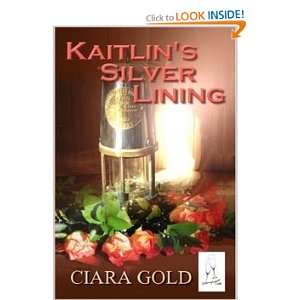  Kaitlins Silver Lining (9781897261170) Ciara Gold Books