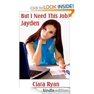 But I Need This Job Jayden Ciara Ryan  Kindle Store