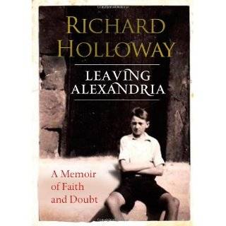 Leaving Alexandria A Memoir of Faith and Doubt by Richard Holloway 