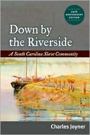 Down by the Riverside A South Carolina Slave Community, Anniversary 
