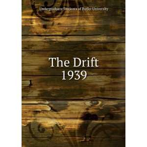    The Drift. 1939 Undergraduate Students of Butler University Books