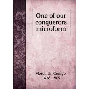    One of our conquerors microform George, 1828 1909 Meredith Books