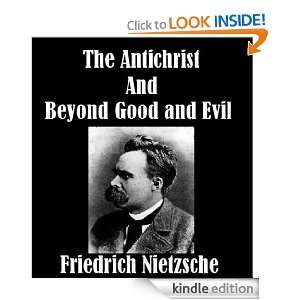 The Antichrist AND Beyond Good and Evil Friedrich W. Nietzsche 