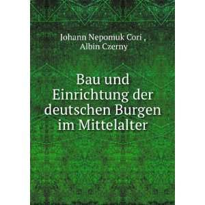   Burgen im Mittelalter Albin Czerny Johann Nepomuk Cori  Books