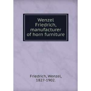  Wenzel Friedrich, manufacturer of horn furniture. Wenzel 