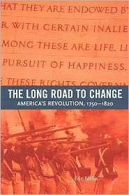 The Long Road to Change Americas Revolution, 1750 1820, (1551111101 