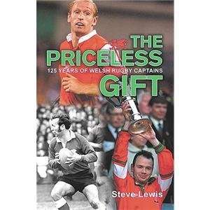  The Priceless Gift 125 Years of Welsh Rugby Captains 