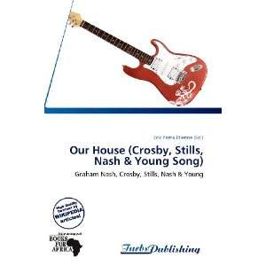  Our House (Crosby, Stills, Nash & Young Song 