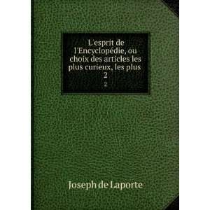   des articles les plus curieux, les plus . 2 Joseph de Laporte Books