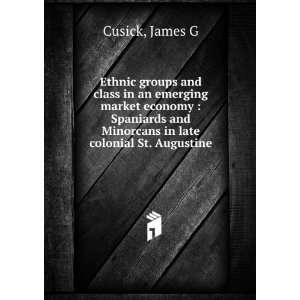   and Minorcans in late colonial St. Augustine James G Cusick Books