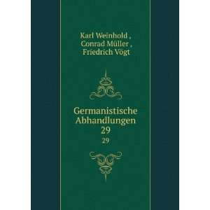   . 29 Conrad MÃ¼ller , Friedrich VÃ¶gt Karl Weinhold  Books