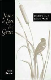 Icons of Loss and Grace Moments from the Natural World, (0896725227 