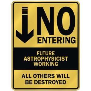   NO ENTERING FUTURE ASTROPHYSICIST WORKING  PARKING SIGN 
