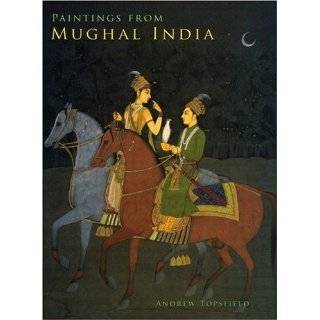 Paintings from Mughal India Hardcover by Andrew Topsfield