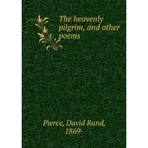  The heavenly pilgrim, and other poems, David Rand Pierce Books